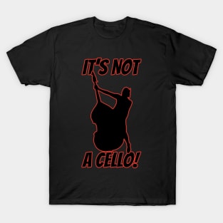 It’s not a Cello T-Shirt